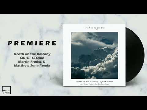 PREMIERE: Death on the Balcony - Quiet Storm (Martin Fredes & Matthew Sona Remix) [THE SOUNDGARDEN]