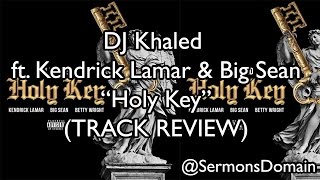 DJ Khaled ft. Kendrick Lamar, Big Sean &amp; Betty Wright - Holy Key (REVIEW)