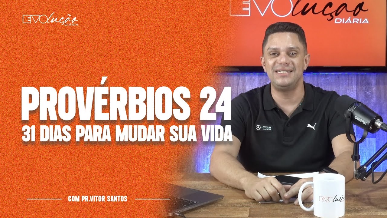 PROVÉRBIOS 24 | 31 DIAS PARA MUDAR A SUA VIDA | PR. VITOR SANTOS | EVOLUÇÃO DIÁRIA