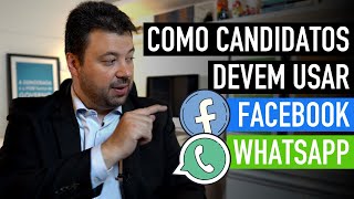 Campanha eleitoral: como candidatos deveriam usar Facebook e WhatsApp