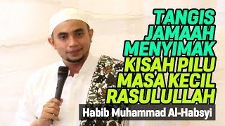 Download lagu Tangis Jamaah Menyimak Kisah Pilu Masa Kecil Rasulullah - Habib Muhammad Al-Habsyi mp3 Download lagu Tangis Jamaah Menyimak Kisah Pilu Masa Kecil Rasulullah - Habib Muhammad Al-Habsyi mp3