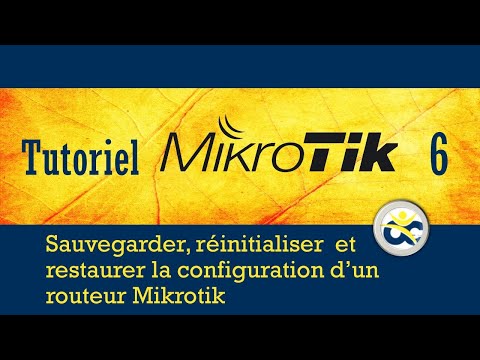 Tutoriel Mikrotik en Français 6 - Sauvegarder, réinitialiser et restaurer un routeur Mikrotik (2019)