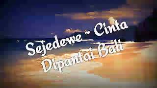 Download lagu Sejedewe ~ Cinta dipantai bali ,regee dengan lirik adem mp3