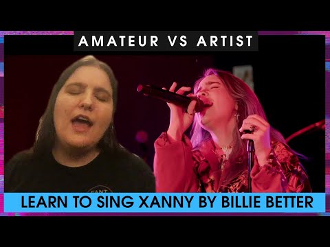 Amateur vs Artist: Billie Eilish - Xanny (Learn to sing!)