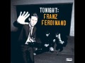 Franz Ferdinand - Can't Stop Feeling