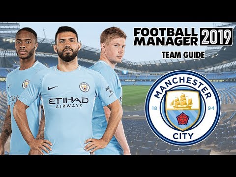 Football Manager 2019 Team Guide: Man City (FM19 Man City Tactics, Dynamics & Transfers Guide)