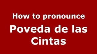 How to pronounce Poveda De Las Cintas