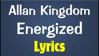 Allan Kingdom - Energized Lyrics