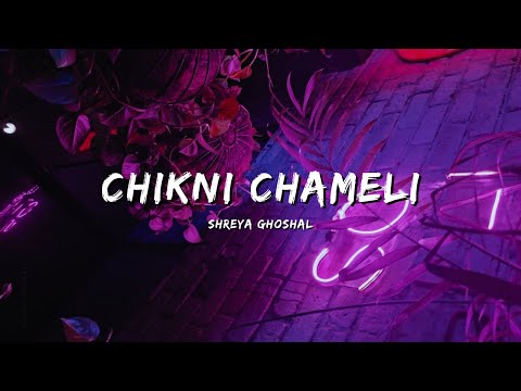 CHIKNI CHAMELI - SHREYA GHOSHAL #bollywoodsongs #bollywood #songs #lyrics #lyricvideo #music