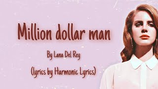 Million Dollar Man - Lana Del Rey (Lyrics by harmonic lyric) ♫