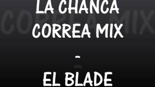 LA CHANCA CORREA MIX - EL BLADE