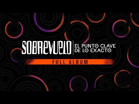 SobreVuelo - El Punto Clave de lo Exacto / Full Album