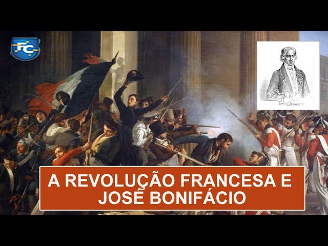 A REVOLUÇÃO FRANCESA E JOSÉ BONIFÁCIO