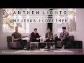 My Jesus, I Love Thee  | Anthem Lights