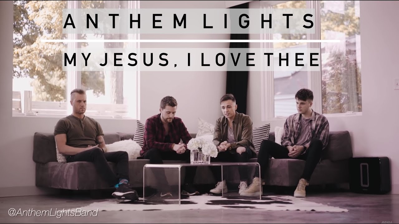 My Jesus, I Love Thee | Anthem Lights