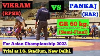 Vikram (RSPB) Vs Pankaj (HAR) | GR60 | SEMI-FINAL | TRIAL FOR Asian Championship 2022 |