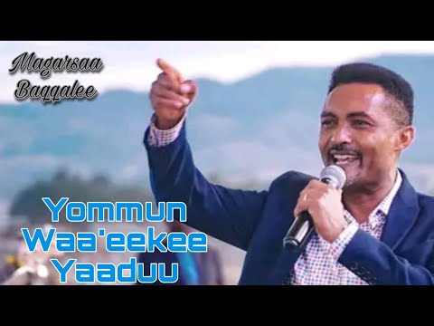 Magarsaa Baqqalaa | Yommun waa'ee kee Yaaduu | Faarsaa Afaan Oroomoo durii