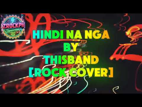 Hindi Na Nga BY ThisBand[Rock Cover]