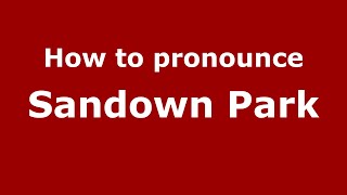 How to pronounce Sandown Park