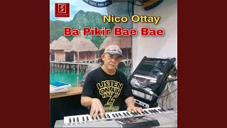 Download lagu Ba Pikir Bae Bae mp3