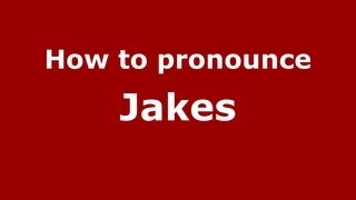 How to pronounce Jakes