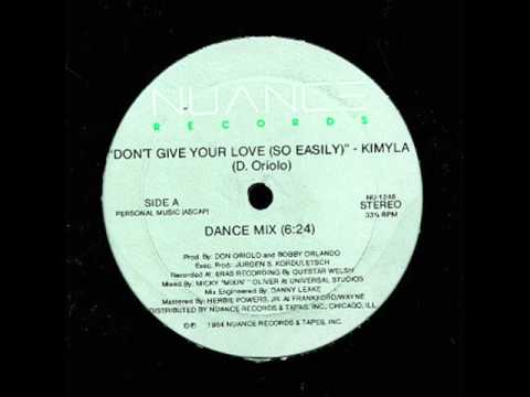 Kimyla - Don't Give Your Love So Easily (Dance Mix)