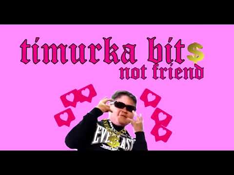 TIMURKA BITS- NOT FRIEND