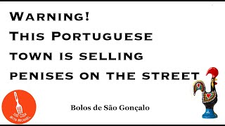 Bolos de São Gonçalo (Portuguese Doces Fálicos)