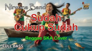 Download lagu Nirwana Band - Sudah Cukup Sudah (Reggae Cover) || Full Bass mp3 Download lagu Nirwana Band - Sudah Cukup Sudah (Reggae Cover) || Full Bass mp3