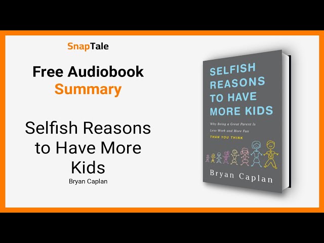 Vídeo relacionado con Selfish Reasons to Have More Kids: Why Being a Great Parent Is Less Work and More Fun Than You Think