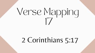 Verse Mapping Day 17 | 2 Corinthians 5:17