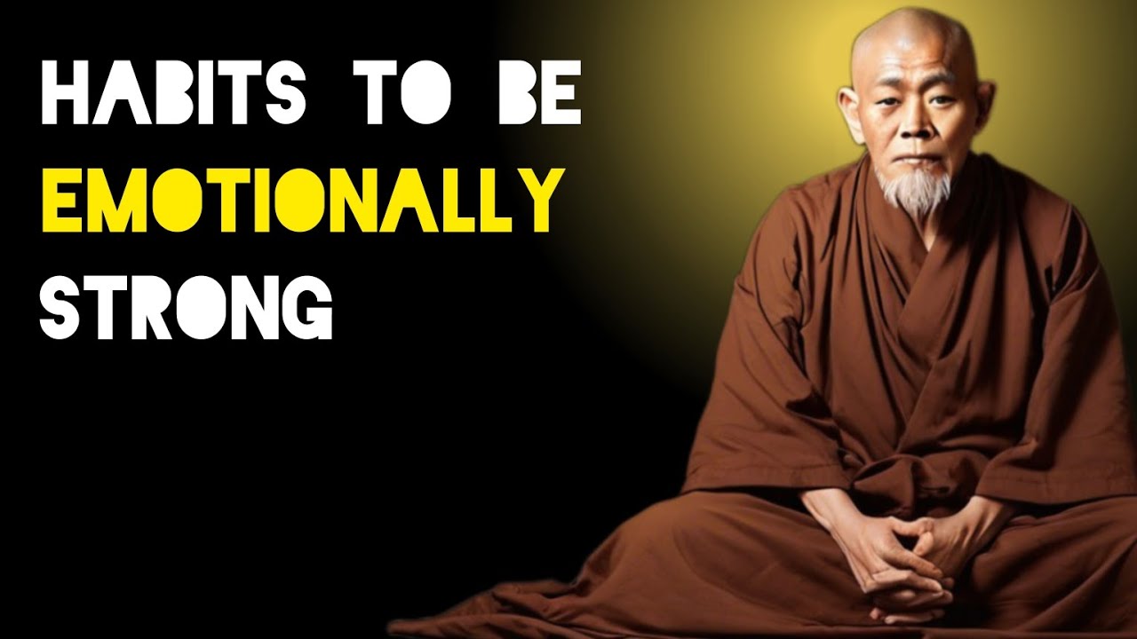 Life Changing Habits To Become Emotionally Unbreakable - Zen And Buddhist Teachings