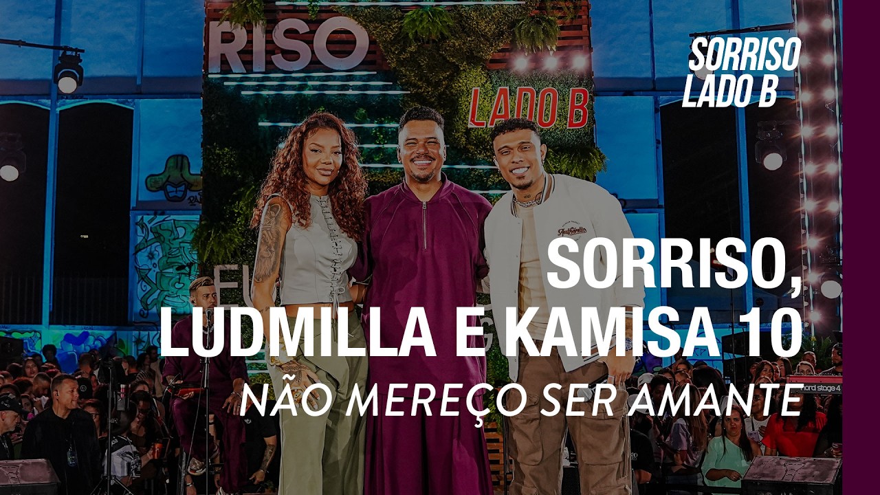 Não Mereço Ser Amante - Sorriso, Ludmilla, Kamisa 10 (Sorriso Eu Gosto No Pagode Lado B)
