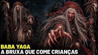 QUEM É BABA YAGA? A ORIGEM DA BRUXA MAIS ANTIGA DA RÚSSIA