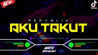 Download lagu DJ AKU TAKUT - REPVBLIK‼️ VIRAL TIKTOK || FUNKOT VERSION mp3
