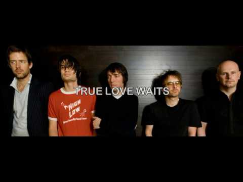 Radiohead - True Love Waits [Sub Español] HD