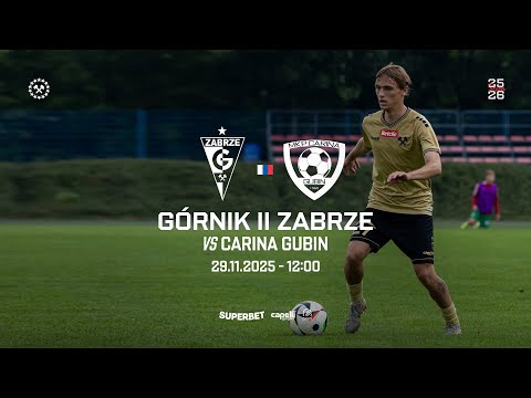Transmisja meczu: Górnik II Zabrze - Carina Gubin