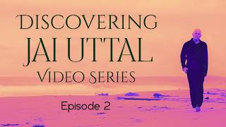 DISCOVERING JAI UTTAL- Episode 2 - From New York Buzz to the Sacred Sounds of India