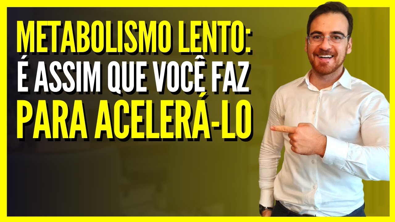 METABOLISMO LENTO:  é assim que você faz para acelerá-lo