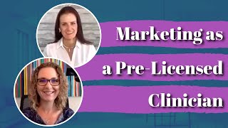 How Do I Market Myself as a Pre-licensed Clinician?