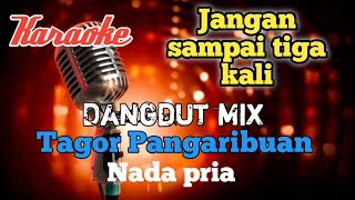 Download lagu Jangan sai tiga kali Dangdut mix karaoke nada pria... mp3