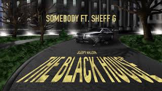 Somebody feat. Sheff G