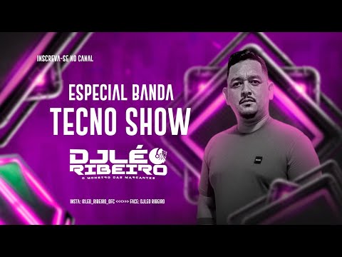 SET ESPECIAL BANDA TECNO SHOW   DJLÉO RIBEIRO