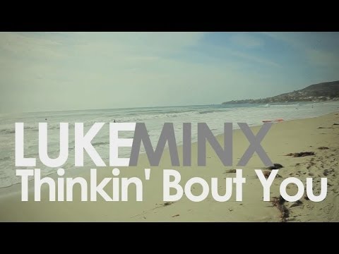 Luke Minx - Thinkin Bout You
