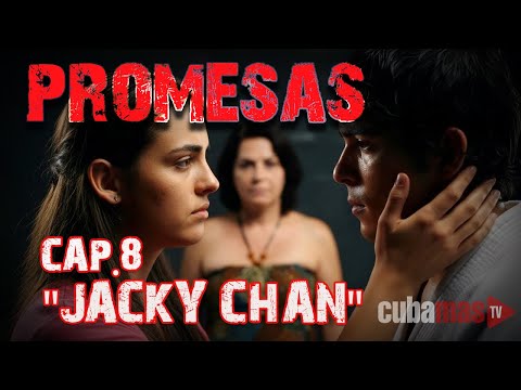 Serie cubana: "PROMESAS" Capítulo 9 - JACKYCHAN