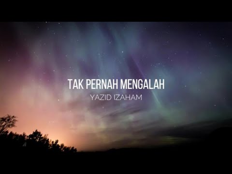 Yazid Izaham - Tak pernah mengalah ( lirik )