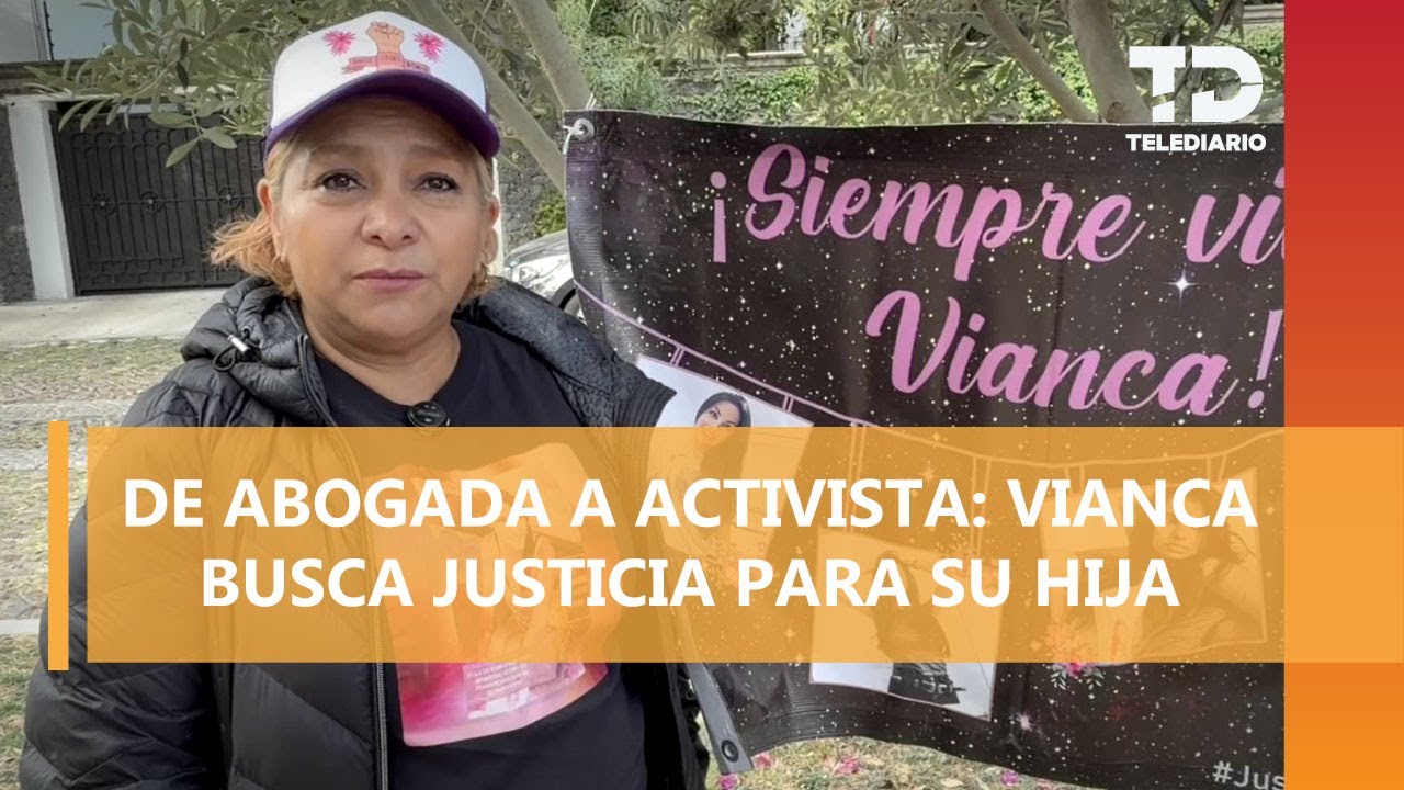 De abogada a activista: Vianca Labastida lleva 7 años buscando justicia por feminicidio de su hija