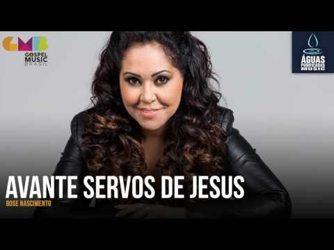 Rose Nascimento - Avante Servos De Jesus | Águas Purificadas