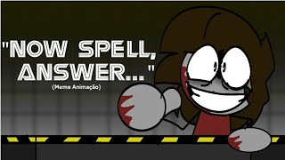 Heaven Says | Now spell answer 🩸Contem Sangue e Violência🩸(Meme Animação)