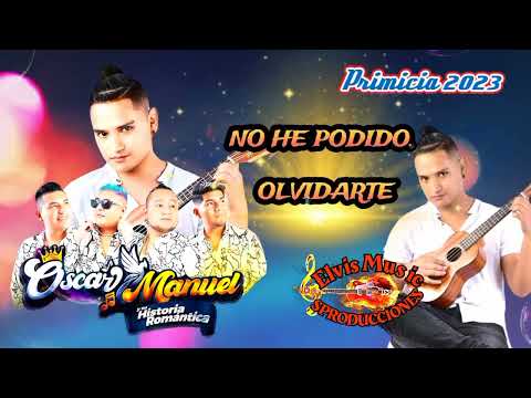 NO HE PODIDO OLVIDARTE — OSCAR MANUEL VALDIVIEZO FT.  MARCY LA MELODÍA PRIMICIA 2023